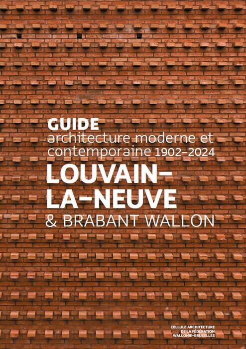 Guide d'architecture Louvain-La-Neuve & Brabant wallon | Wallonie